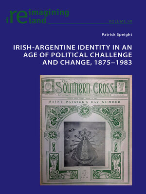 cover image of Irish-Argentine Identity in an Age of Political Challenge and Change, 18751983